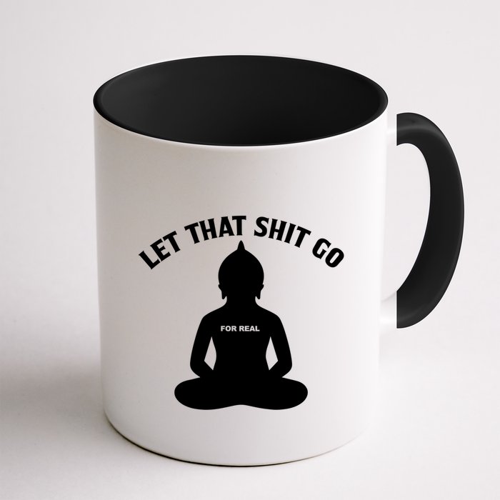 Funny Let That Shit Go For Real Gift Mug