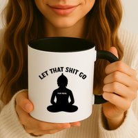 Funny Let That Shit Go For Real Gift Mug
