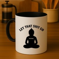 Funny Let That Shit Go For Real Gift Mug