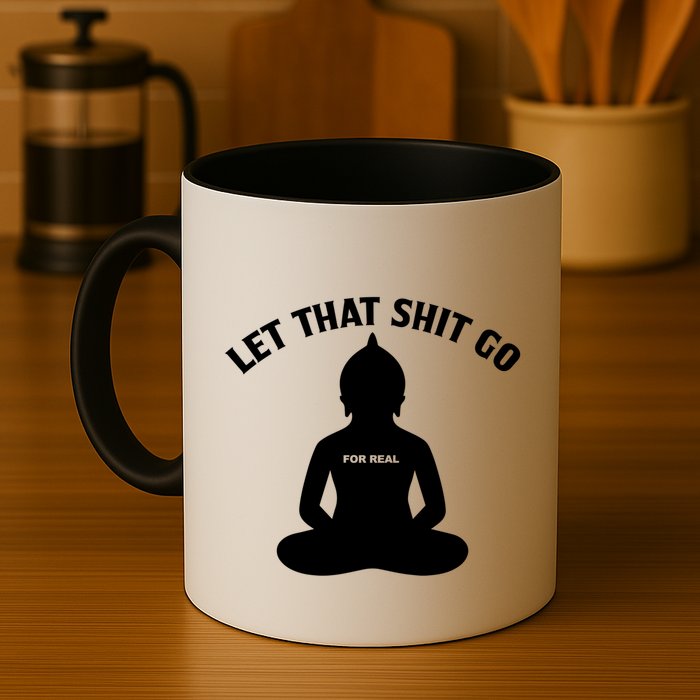 Funny Let That Shit Go For Real Gift Mug