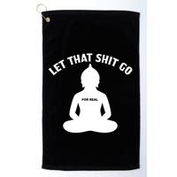Funny Let That Shit Go For Real Gift Golf Towel