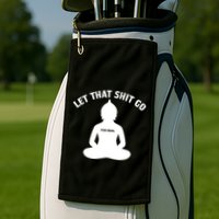 Funny Let That Shit Go For Real Gift Golf Towel