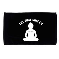 Funny Let That Shit Go For Real Gift Microfiber Hand Towel