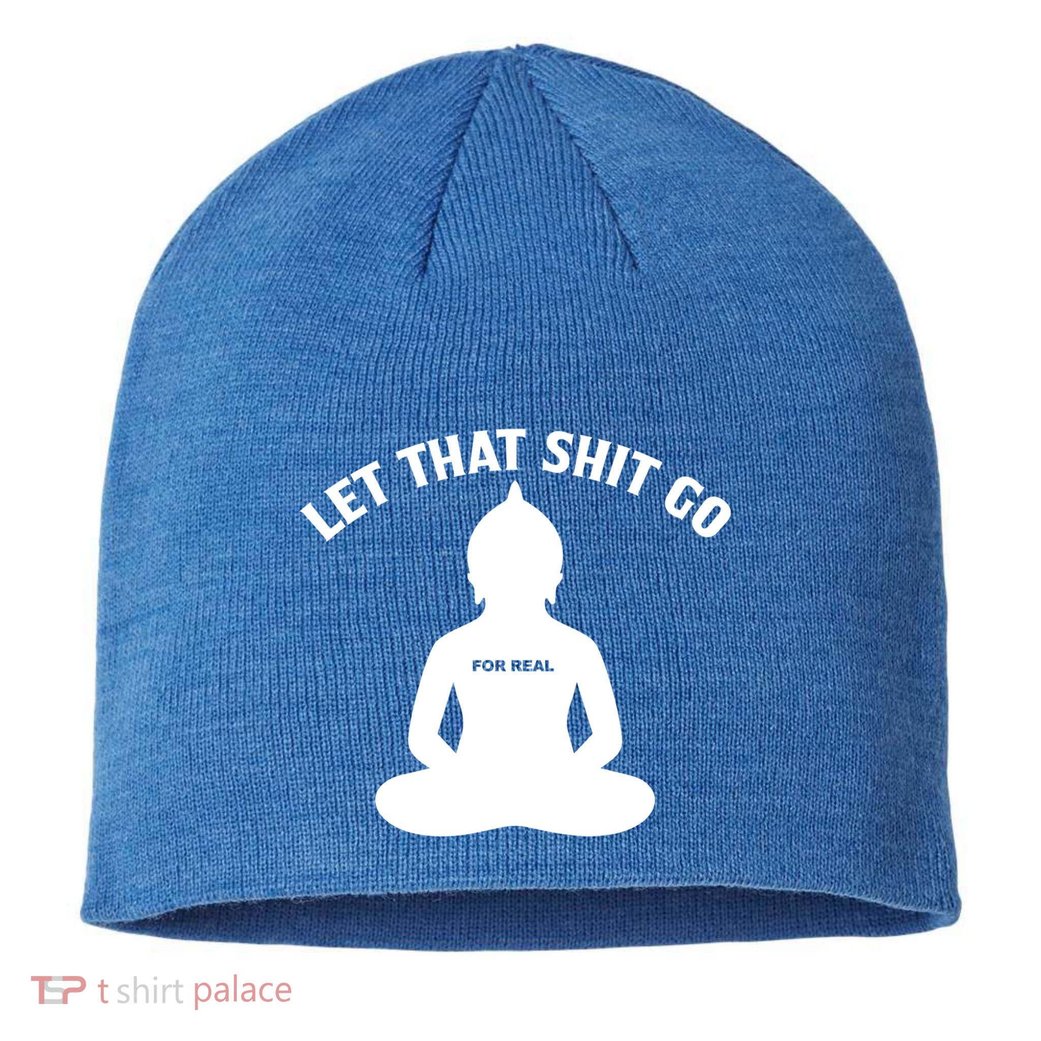 Funny Let That Shit Go For Real Gift Sustainable Beanie