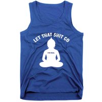 Funny Let That Shit Go For Real Gift Tank Top