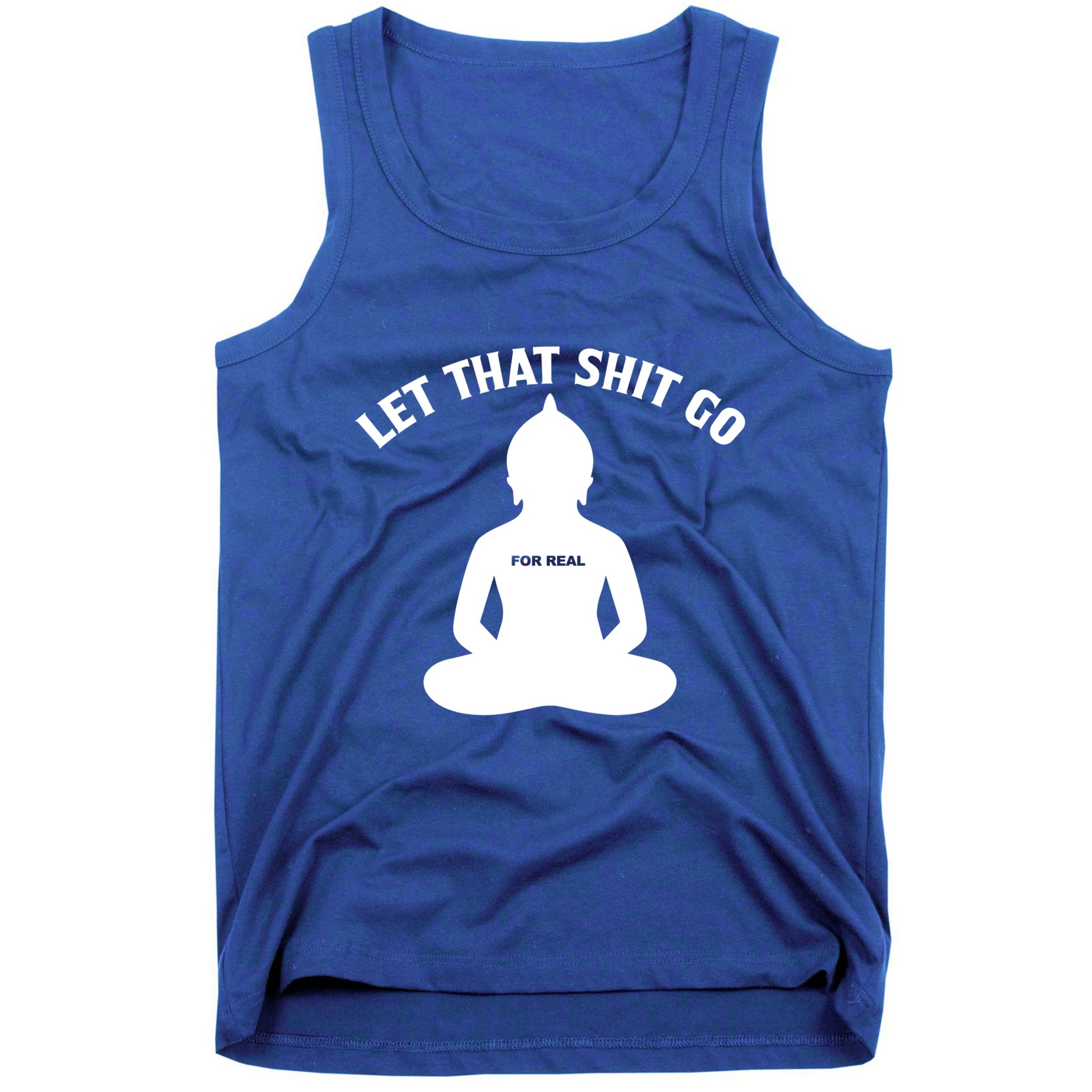Funny Let That Shit Go For Real Gift Tank Top