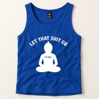 Funny Let That Shit Go For Real Gift Tank Top
