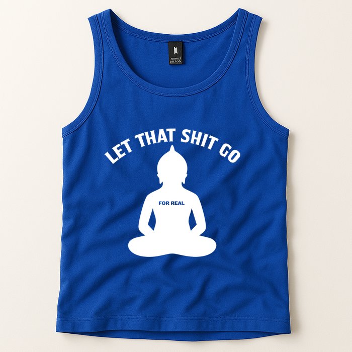 Funny Let That Shit Go For Real Gift Tank Top