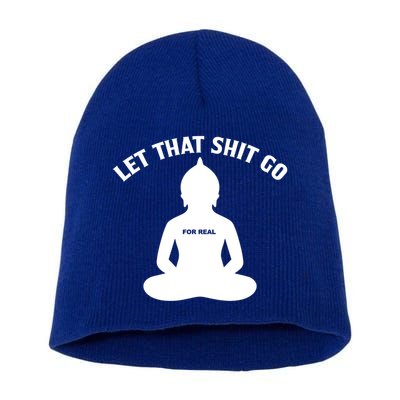 Funny Let That Shit Go For Real Gift Short Acrylic Beanie
