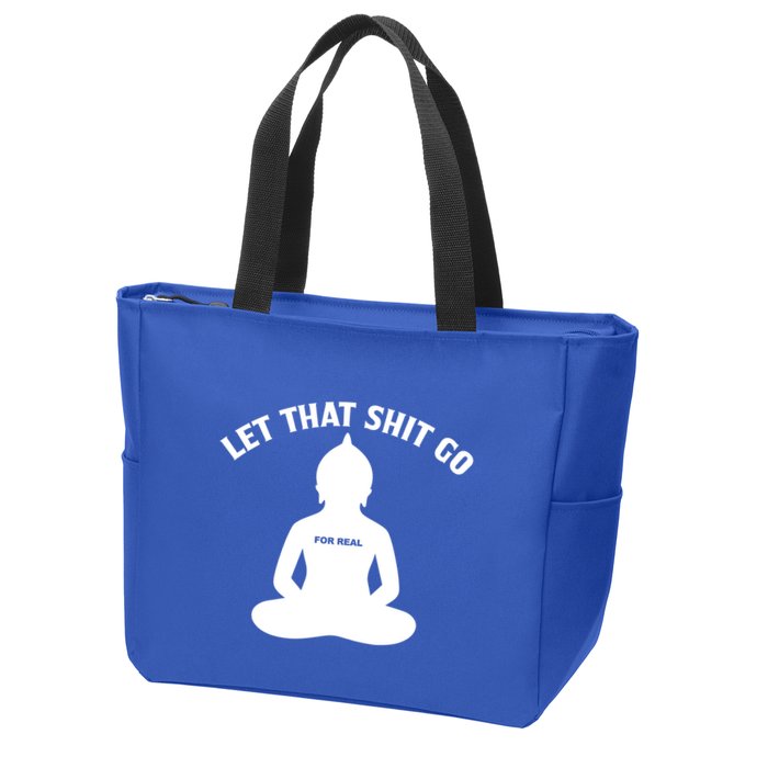 Funny Let That Shit Go For Real Gift Zip Tote Bag