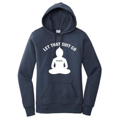 Funny Let That Shit Go For Real Gift Women's Pullover Hoodie