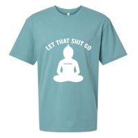 Funny Let That Shit Go For Real Gift Sueded Cloud Jersey T-Shirt