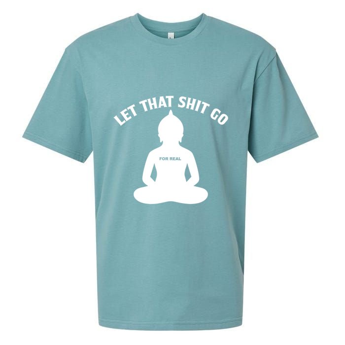 Funny Let That Shit Go For Real Gift Sueded Cloud Jersey T-Shirt