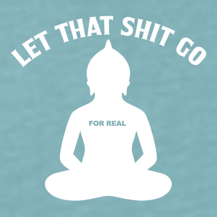 Funny Let That Shit Go For Real Gift Sueded Cloud Jersey T-Shirt