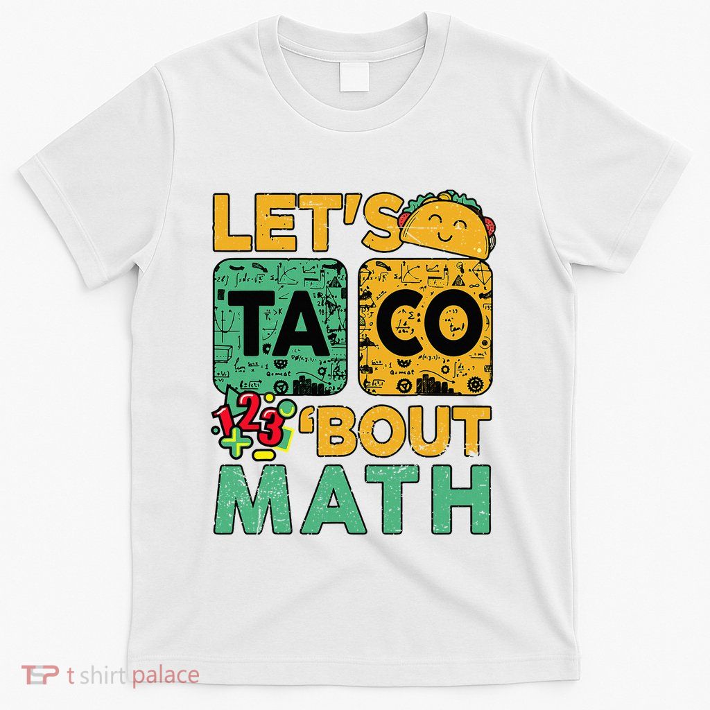 Funny Lets Taco Bout Math Teacher Back School T-Shirt