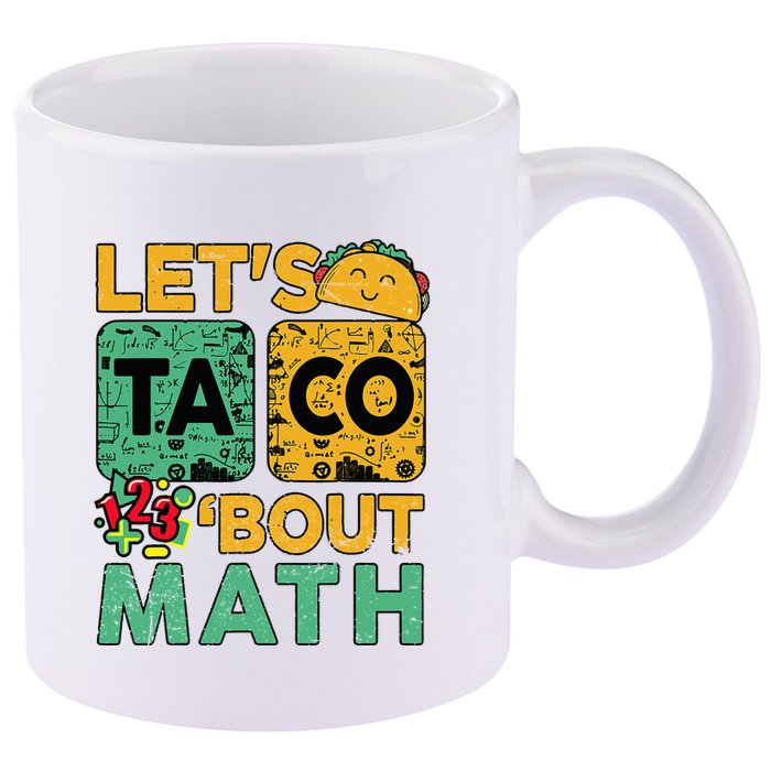 Funny Lets Taco Bout Math Teacher Back School 11oz C Handle Ceramic Mug