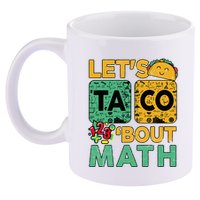 Funny Lets Taco Bout Math Teacher Back School 11oz C Handle Ceramic Mug