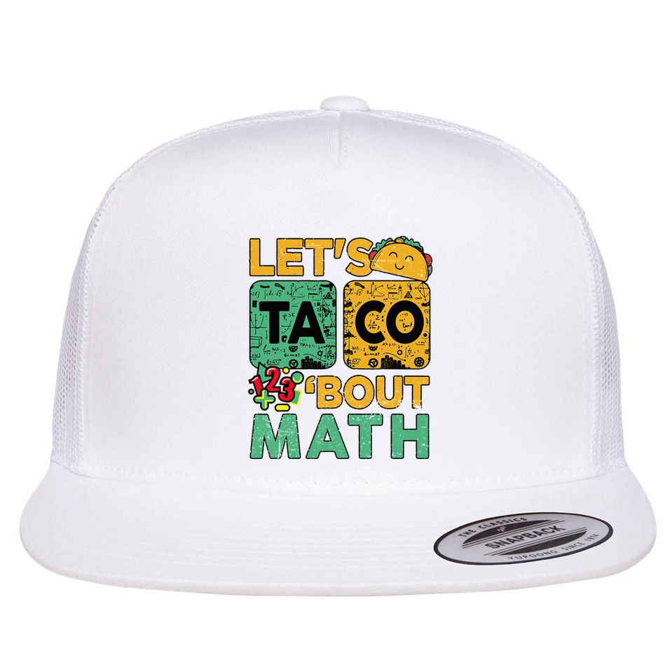 Funny Lets Taco Bout Math Teacher Back School Flat Bill Trucker Hat