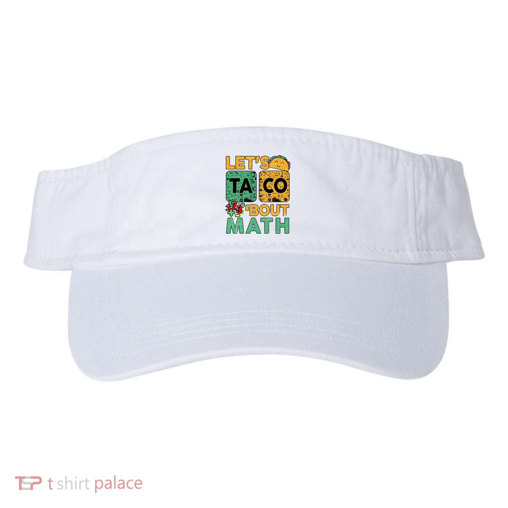 Funny Lets Taco Bout Math Teacher Back School Visor
