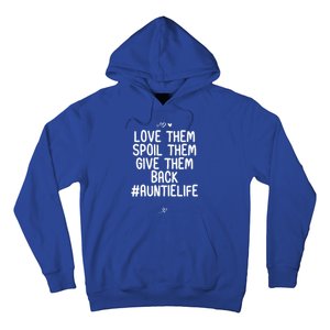 Funny Love Them Spoil Them Give Them Back Gift Unt Cute Gift Hoodie