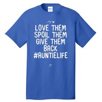 Funny Love Them Spoil Them Give Them Back Gift Unt Cute Gift Tall T-Shirt