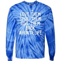 Funny Love Them Spoil Them Give Them Back Gift Unt Cute Gift Tie-Dye Long Sleeve Shirt