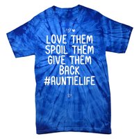 Funny Love Them Spoil Them Give Them Back Gift Unt Cute Gift Tie-Dye T-Shirt