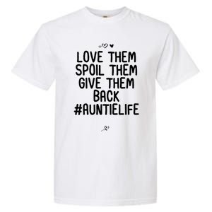 Funny Love Them Spoil Them Give Them Back Gift Unt Cute Gift Garment-Dyed Heavyweight T-Shirt