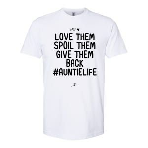 Funny Love Them Spoil Them Give Them Back Gift Unt Cute Gift Softstyle CVC T-Shirt