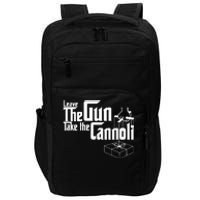 Funny Leave The Gun Take The Cannoli Impact Tech Backpack