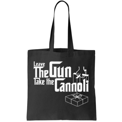 Funny Leave The Gun Take The Cannoli Tote Bag