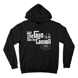 Funny Leave The Gun Take The Cannoli Tall Hoodie