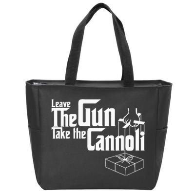 Funny Leave The Gun Take The Cannoli Zip Tote Bag