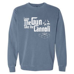 Funny Leave The Gun Take The Cannoli Garment-Dyed Sweatshirt