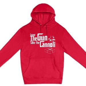 Funny Leave The Gun Take The Cannoli Premium Pullover Hoodie