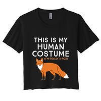 Fox Lover This Is My Hu Costume IM Really A Fox Gift Women's Crop Top Tee