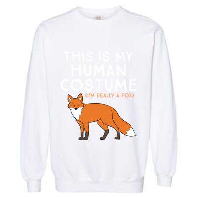 Fox Lover This Is My Hu Costume IM Really A Fox Gift Garment-Dyed Sweatshirt