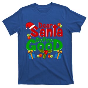 Funny Letters To Santa Dear Santa Define Good Great Gift T-Shirt