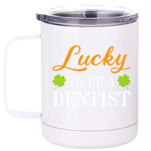 Funny Lucky To Be A Dentist Shamrock St Patrick's Day Gift 12 oz Stainless Steel Tumbler Cup