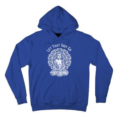 Funny Let That Shit Go Buddha Gift Tall Hoodie