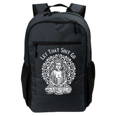 Funny Let That Shit Go Buddha Gift Daily Commute Backpack