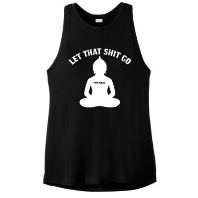 Funny Let That Shit Go For Real Cool Gift Ladies PosiCharge Tri-Blend Wicking Tank