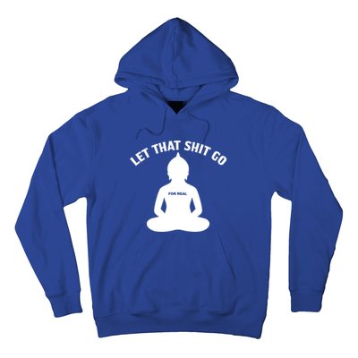 Funny Let That Shit Go For Real Cool Gift Hoodie