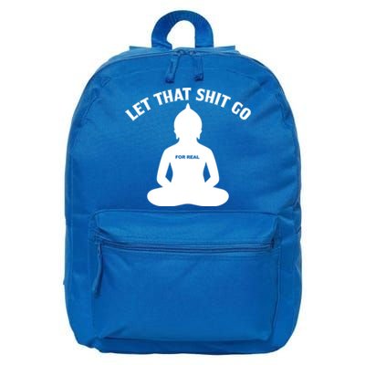 Funny Let That Shit Go For Real Cool Gift 16 in Basic Backpack