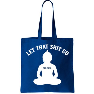 Funny Let That Shit Go For Real Cool Gift Tote Bag