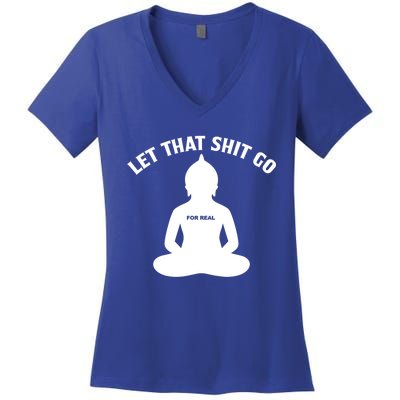 Funny Let That Shit Go For Real Cool Gift Women's V-Neck T-Shirt