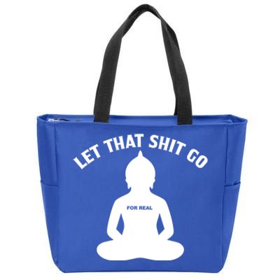 Funny Let That Shit Go For Real Cool Gift Zip Tote Bag