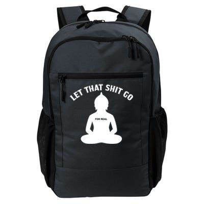 Funny Let That Shit Go For Real Cool Gift Daily Commute Backpack