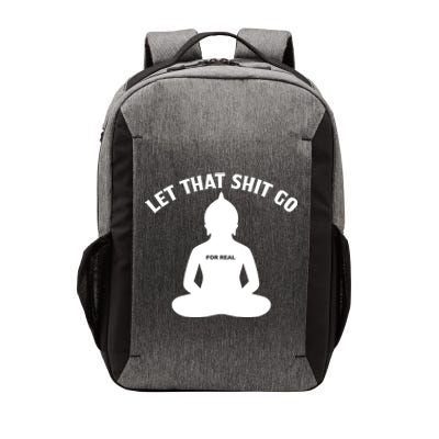 Funny Let That Shit Go For Real Cool Gift Vector Backpack