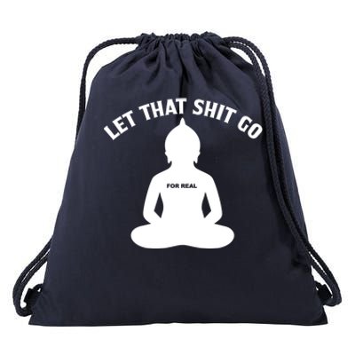 Funny Let That Shit Go For Real Cool Gift Drawstring Bag